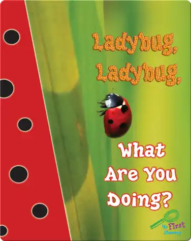 Ladybug, Ladybug, What Are You Doing? book