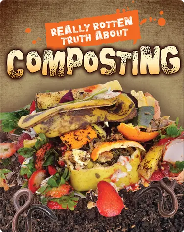 Really Rotten Truth About Composting book