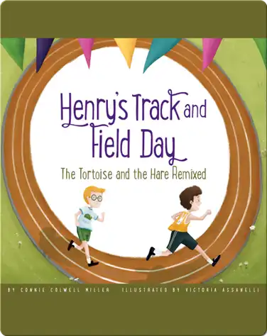 Henry’s Track and Field Day: The Tortoise and the Hare Remixed book