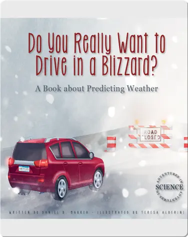 Do You Really Want to Drive in a Blizzard?: A Book about Predicting Weather book