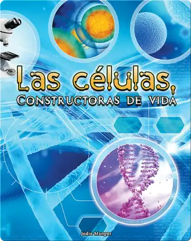 Las células, Constructoras de vida (Cells: Constructing Living Things) book