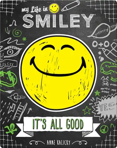 My Life in Smiley Book 1:  It's All Good book