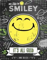 My Life in Smiley Book 1:  It's All Good