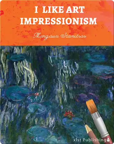 I Like Art: Impressionism book