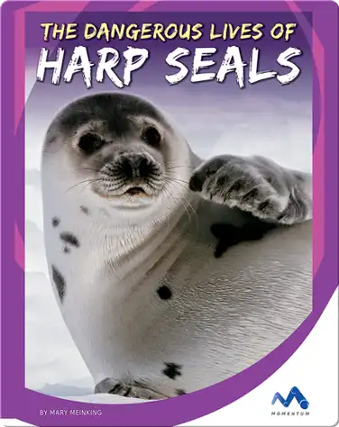 The Dangerous Lives of Harp Seals book
