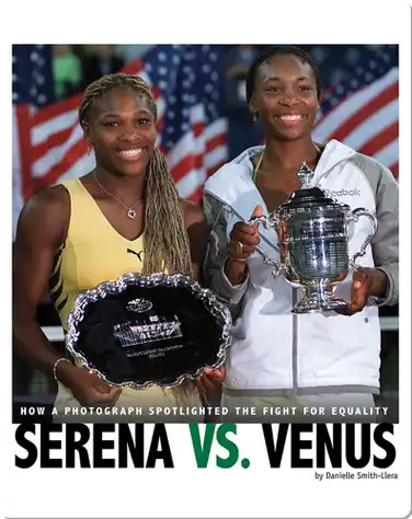 Serena vs. Venus: How a Photograph Spotlighted the Fight for Equality book