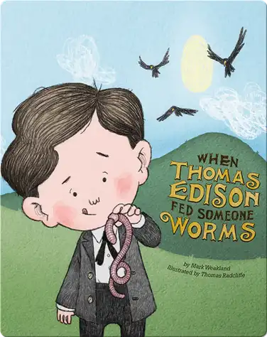 When Thomas Edison Fed Someone Worms book