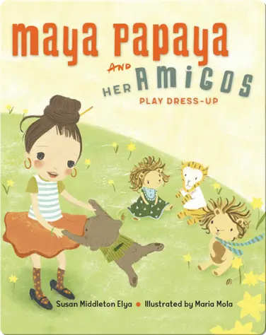 Maya Papaya and Her Amigos Play Dress-Up book
