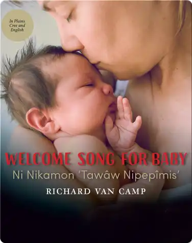 Welcome Song for Baby / Ni Nikamon ‘Tawâw Nipepîmis’ book
