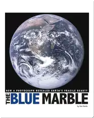 The Blue Marble: How a Photograph Revealed Earth's Fragile Beauty
