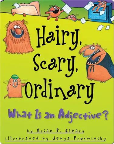 Hairy, Scary, Ordinary: What is an Adjective? book