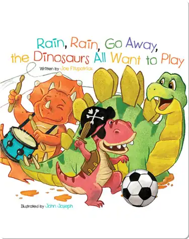 Rain, Rain, Go Away, the Dinosaurs All Want to Play book