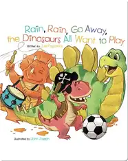 Rain, Rain, Go Away, the Dinosaurs All Want to Play
