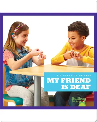 All Kinds of Friends: My Friend Is Deaf book