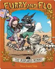 Furry and Flo: The Misplaced Mummy