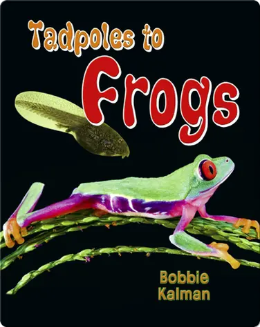 Tadpoles to Frogs book