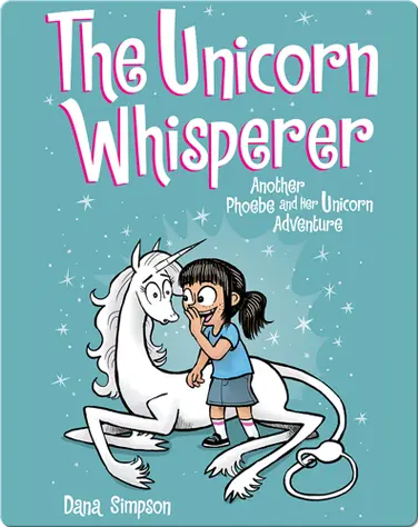 The Unicorn Whisperer: Another Phoebe and Her Unicorn Adventure book
