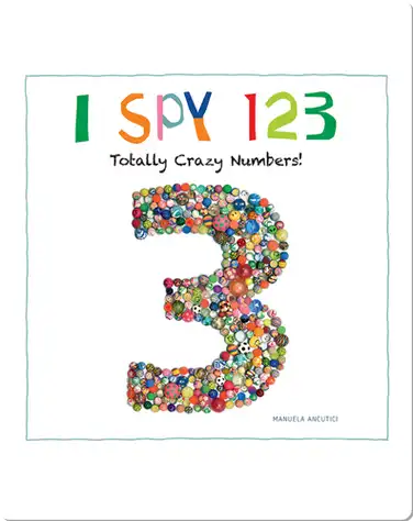 I Spy 123: Totally Crazy Numbers! book