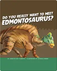 Do You Really Want to Meet Edmontosaurus
