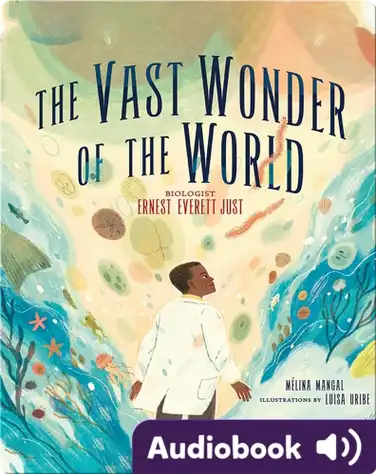 The Vast Wonder of the World: Biologist Ernest Everett Just book