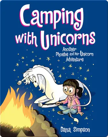 Camping with Unicorns: Another Phoebe and Her Unicorn Adventure book