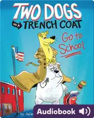 Two Dogs in a Trench Coat Go to School
