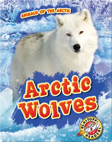 Animals of the Arctic: Arctic Wolves book