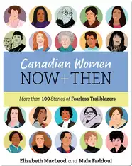 Canadian Women Now and Then: More than 100 Stories of Fearless Trailblazers