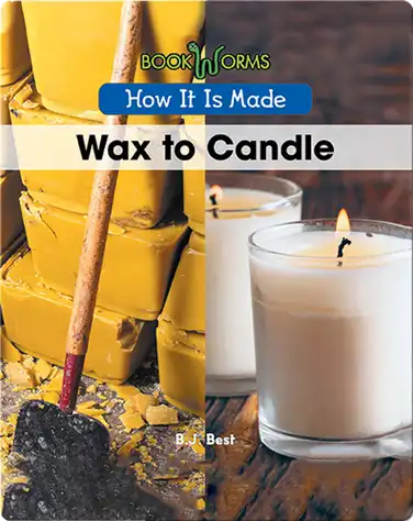 How It Is Made: Wax to Candle book