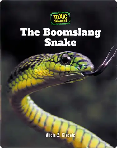 Toxic Creatures: The Boomslang Snake book