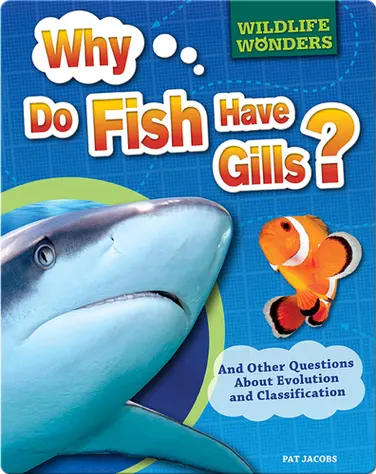 Wildlife Wonders: Why Do Fish Have Gills? book