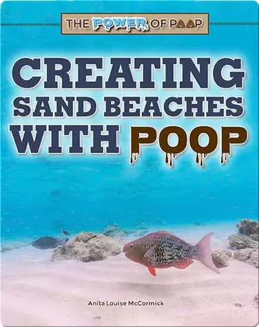 The Power of Poop: Creating Sand Beaches with Poop book