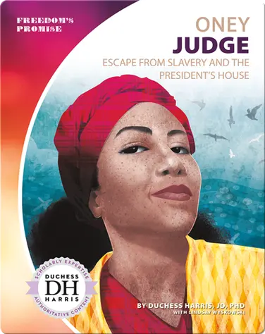 Oney Judge: Escape from Slavery and the President's House book