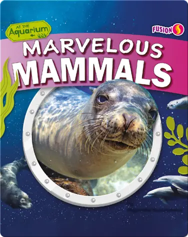 At the Aquarium: Marvelous Mammals book