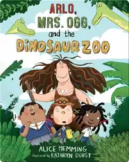 Arlo, Mrs. Ogg, and the Dinosaur Zoo