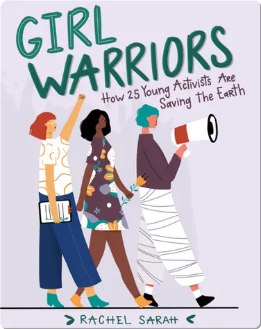 Girl Warriors: How 25 Young Activists Are Saving the Earth book