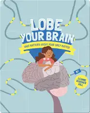 Lobe Your Brain: What Matters About Your Grey Matter