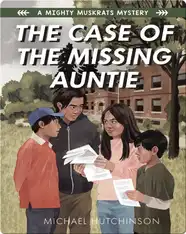 A Mighty Muskrats Mystery Book 2: The Case of the Missing Auntie