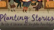 Planting Stories: The Life of Librarian and Storyteller Pura Belpré
