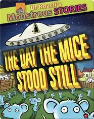 Dr. Roach's Monstrous Stories: The Day the Mice Stood Still
