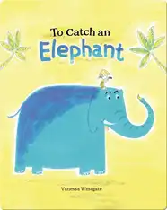 To Catch an Elephant