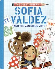 The Questioneers Book 4: Sofia Valdez and the Vanishing Vote