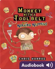 Monkey with a Tool Belt and the Maniac Muffins