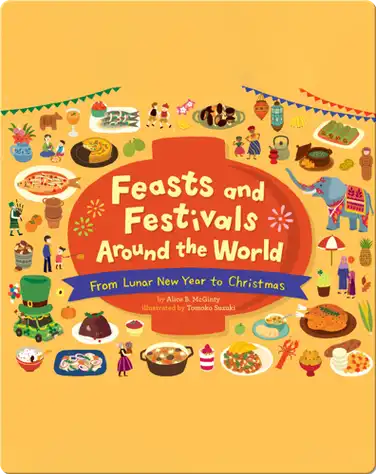 Feasts and Festivals Around the World: From Lunar New Year to Christmas book