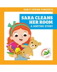 Early Coding Concepts: Sara Cleans Her Room: A Sorting Story