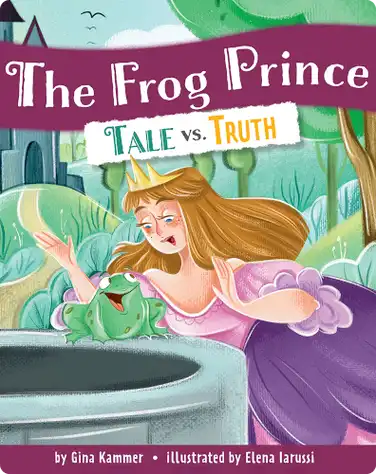 The Frog Prince: Tale vs. Truth book