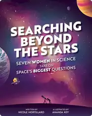 Searching Beyond the Stars: Seven Women in Science Take On Space's Biggest Questions