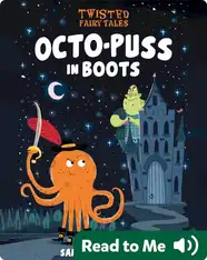 Twisted Fairy Tales: Octo-Puss in Boots