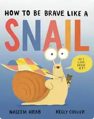 How to Be Brave Like a Snail
