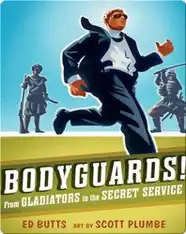 Bodyguards!: From Gladiators to the Secret Service